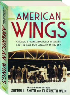 AMERICAN WINGS: Chicago's Pioneering Black Aviators and the Race for Equality in the Sky