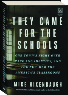THEY CAME FOR THE SCHOOLS: One Town's Fight Over Race and Identity, and the New War for America's Classrooms