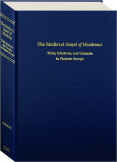 THE MEDIEVAL GOSPEL OF NICODEMUS: Texts, Intertexts, and Contexts in Western Europe