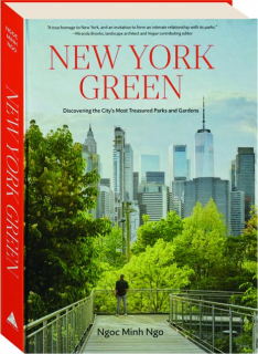NEW YORK GREEN: Discovering the City's Most Treasured Parks and Gardens