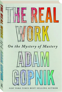 THE REAL WORK: On the Mystery of Mastery