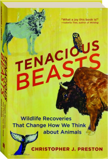 TENACIOUS BEASTS: Wildlife Recoveries That Change How We Think About Animals