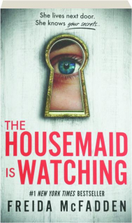 THE HOUSEMAID IS WATCHING