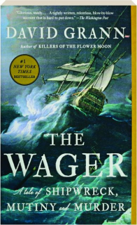 THE WAGER: A Tale of Shipwreck, Mutiny and Murder