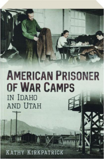 AMERICAN PRISONER OF WAR CAMPS IN IDAHO AND UTAH