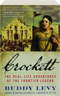 CROCKETT: The Real-Life Adventures of the Frontier Legend