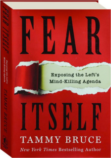 FEAR ITSELF: Exposing the Left's Mind-Killing Agenda