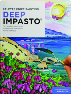 PALETTE KNIFE PAINTING: Deep Impasto