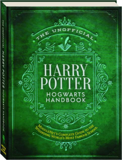 THE UNOFFICIAL HARRY POTTER HOGWARTS HANDBOOK