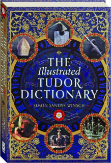 THE ILLUSTRATED TUDOR DICTIONARY