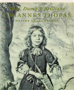 DEAF, DUMB & BRILLIANT: Johannes Thopas, Master Draughtsman