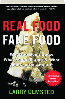 REAL FOOD / FAKE FOOD: Why You Don't Know What You're Eating & What You Can Do About It