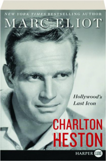 CHARLTON HESTON: Hollywood's Last Icon