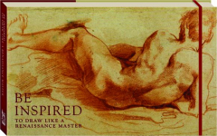 BE INSPIRED: To Draw Like a Renaissance Master
