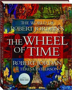 THE WORLD OF ROBERT JORDAN'S <I>THE WHEEL OF TIME</I>