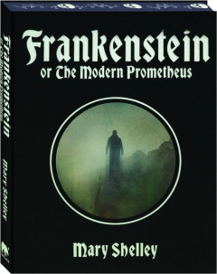 FRANKENSTEIN: Or The Modern Prometheus