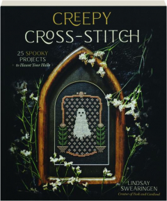 CREEPY CROSS-STITCH: 25 Spooky Projects to Haunt Your Halls