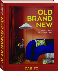OLD BRAND NEW: Colorful Homes for Maximal Living