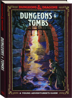 DUNGEONS & TOMBS: A Young Adventurer's Guide