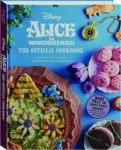 <I>ALICE IN WONDERLAND</I>: The Official Cookbook
