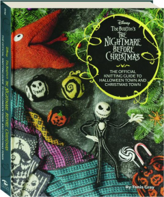 <I>THE NIGHTMARE BEFORE CHRISTMAS</I>: The Official Knitting Guide to Halloween Town and Christmas Town