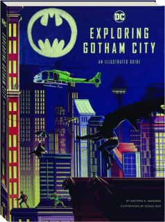EXPLORING GOTHAM CITY: An Illustrated Guide