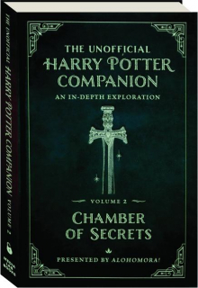 THE UNOFFICIAL <I>HARRY POTTER</I> COMPANION, VOLUME 2: Chamber of Secrets