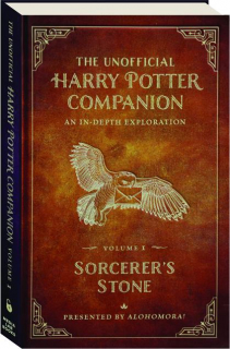 THE UNOFFICIAL <I>HARRY POTTER</I> COMPANION, VOLUME 1: Sorcerer's Stone