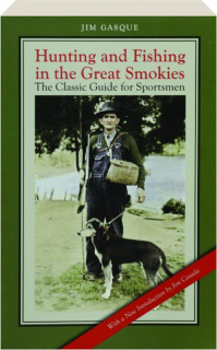 HUNTING AND FISHING IN THE GREAT SMOKIES: The Classic Guide for Sportsmen
