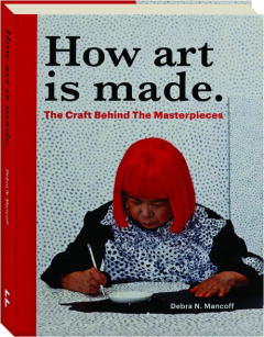 HOW ART IS MADE: The Craft Behind the Masterpieces