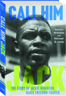 CALL HIM JACK: The Story of Jackie Robinson, Black Freedom Fighter