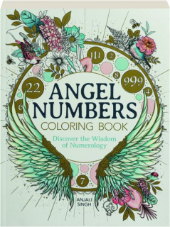 ANGEL NUMBERS COLORING BOOK: Discover the Wisdom of Numerology