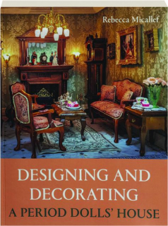 DESIGNING AND DECORATING A PERIOD DOLLS' HOUSE