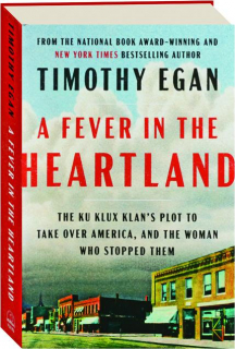A FEVER IN THE HEARTLAND: The Ku Klux Klan's Plot to Take over America, and the Woman Who Stopped Them