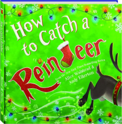 HOW TO CATCH A REINDEER