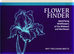 FLOWER FINDER: Identifying Wildflowers of the Midwest and Northeast