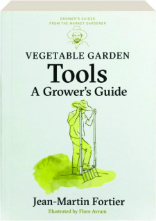 VEGETABLE GARDEN TOOLS: A Grower's Guide