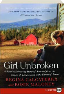 GIRL UNBROKEN: A Sister's Harrowing Story of Survival from the Streets of Long Island to the Farms of Idaho