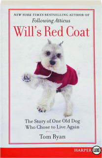 WILL'S RED COAT: The Story of One Old Dog Who Chose to Live Again
