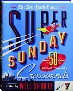 <I>THE NEW YORK TIMES</I> SUPER SUNDAY CROSSWORDS, VOLUME 7