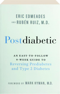 POSTDIABETIC: An Easy-to-Follow 9-Week Guide to Reversing Prediabetes and Type 2 Diabetes
