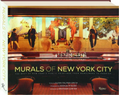 MURALS OF NEW YORK CITY: The Best of New York's Public Paintings from Bemelmans to Parrish