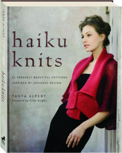 HAIKU KNITS: 25 Serenely Beautiful Patterns Inspired by Japanese Design