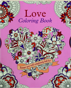 LOVE COLORING BOOK: Images You Will Completely Fall For