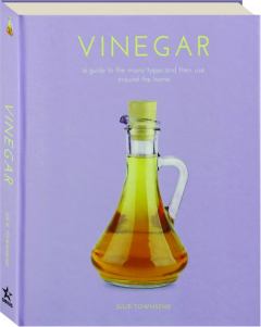 VINEGAR: A Guide to the Many Types and Their Use Around the Home