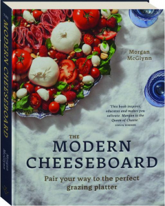 THE MODERN CHEESEBOARD: Pair Your Way to the Perfect Grazing Platter