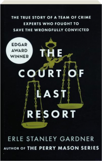 THE COURT OF LAST RESORT: The True Story of a Team of Crime Experts Who Fought to Save the Wrongfully Convicted