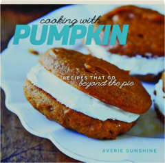 COOKING WITH PUMPKIN: Recipes That Go Beyond the Pie