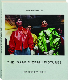 THE ISAAC MIZRAHI PICTURES: New York City, 1989-93