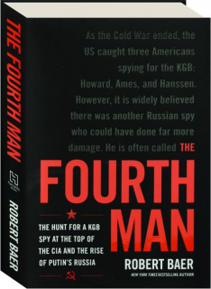 THE FOURTH MAN: The Hunt for a KGB Spy at the Top of the CIA and the Rise of Putin's Russia